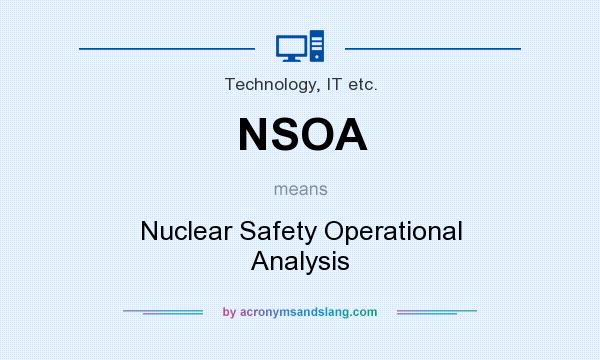 What does NSOA mean? It stands for Nuclear Safety Operational Analysis