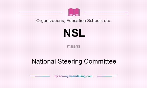What does NSL mean? It stands for National Steering Committee