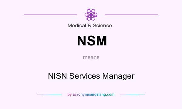 What does NSM mean? It stands for NISN Services Manager