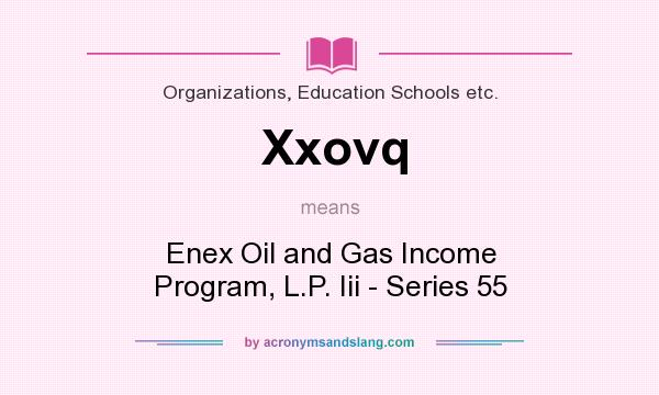 What does Xxovq mean? It stands for Enex Oil and Gas Income Program, L.P. Iii - Series 55