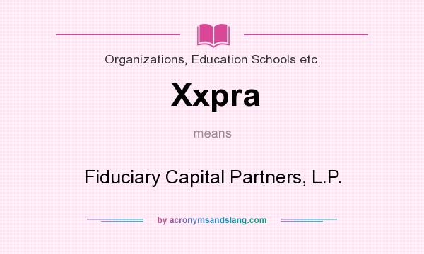 What does Xxpra mean? It stands for Fiduciary Capital Partners, L.P.