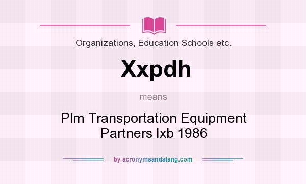 What does Xxpdh mean? It stands for Plm Transportation Equipment Partners Ixb 1986