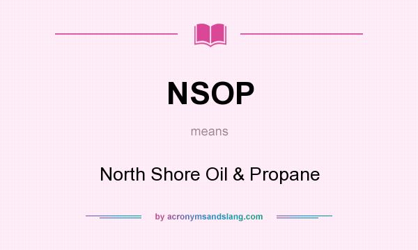 What does NSOP mean? It stands for North Shore Oil & Propane