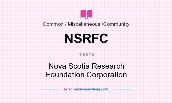 What does NSRFC mean? It stands for Nova Scotia Research Foundation Corporation