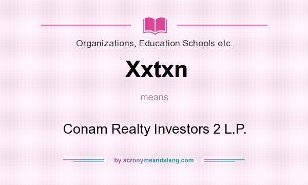 What does Xxtxn mean? It stands for Conam Realty Investors 2 L.P.