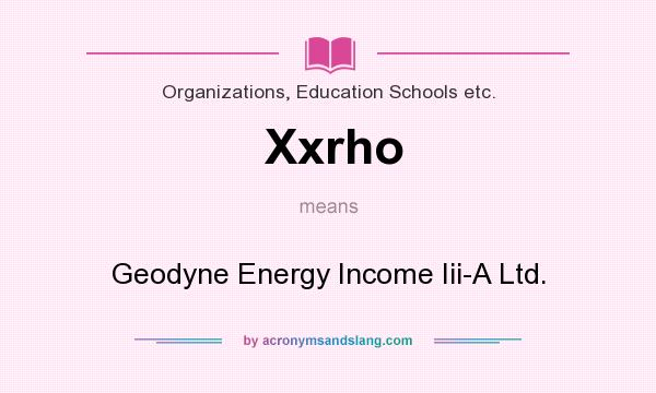 What does Xxrho mean? It stands for Geodyne Energy Income Iii-A Ltd.