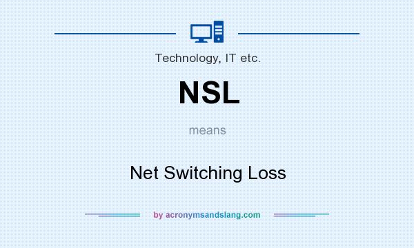 What does NSL mean? It stands for Net Switching Loss
