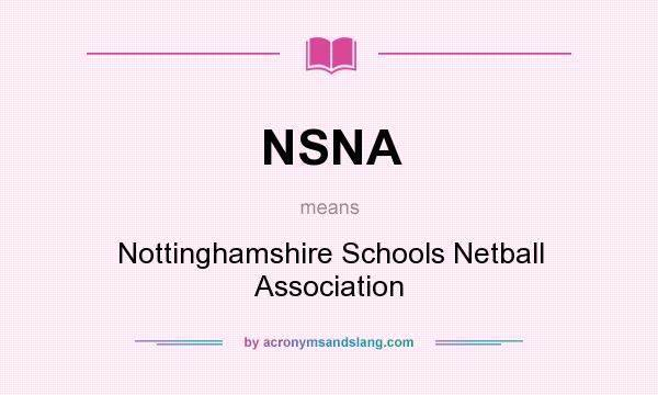What does NSNA mean? It stands for Nottinghamshire Schools Netball Association