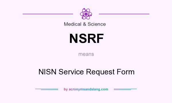 What does NSRF mean? It stands for NISN Service Request Form