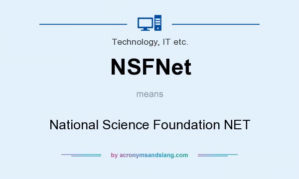 What does NSFNet mean? It stands for National Science Foundation NET