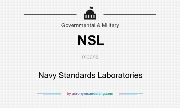 What does NSL mean? It stands for Navy Standards Laboratories