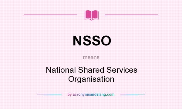 What does NSSO mean? It stands for National Shared Services Organisation