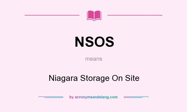 What does NSOS mean? It stands for Niagara Storage On Site