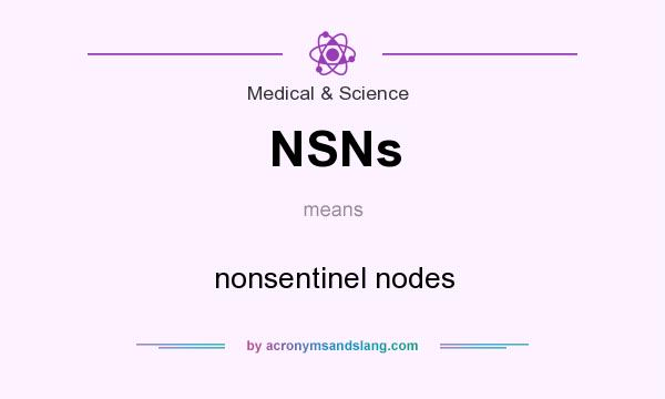 What does NSNs mean? It stands for nonsentinel nodes