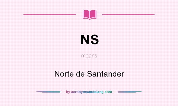 What does NS mean? It stands for Norte de Santander