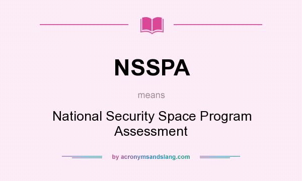 What does NSSPA mean? It stands for National Security Space Program Assessment