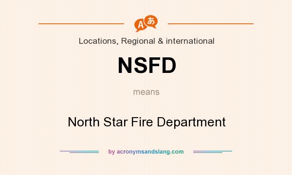 What does NSFD mean? It stands for North Star Fire Department