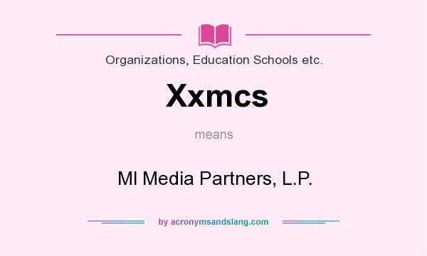 What does Xxmcs mean? It stands for Ml Media Partners, L.P.