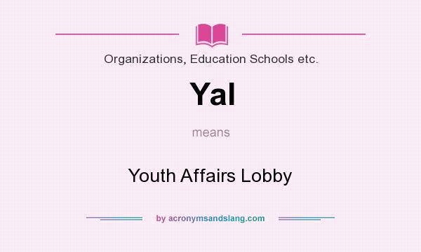 What does Yal mean? It stands for Youth Affairs Lobby