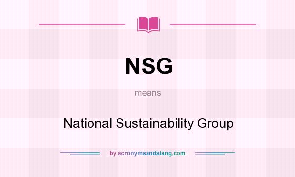 What does NSG mean? It stands for National Sustainability Group