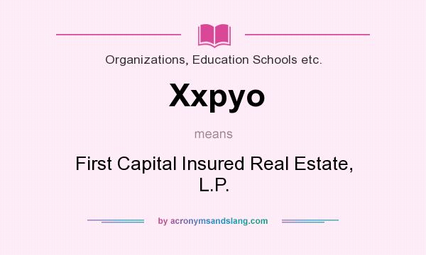 What does Xxpyo mean? It stands for First Capital Insured Real Estate, L.P.