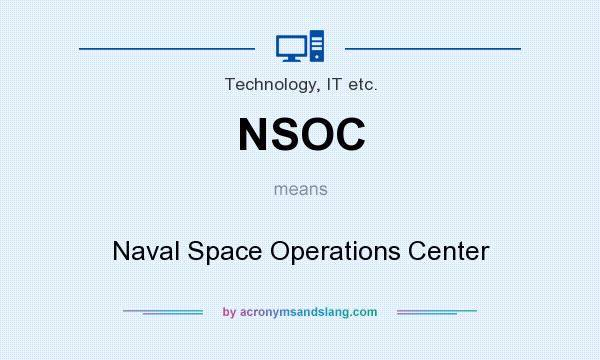 What does NSOC mean? It stands for Naval Space Operations Center