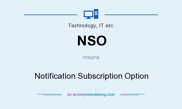 What does NSO mean? It stands for Notification Subscription Option