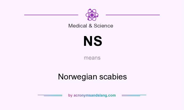 What does NS mean? It stands for Norwegian scabies