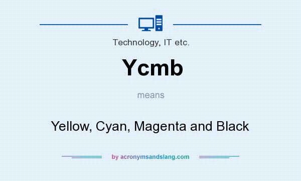 What does Ycmb mean? It stands for Yellow, Cyan, Magenta and Black