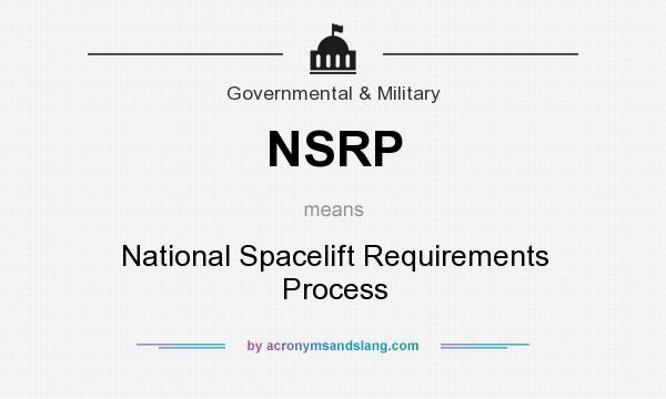 What does NSRP mean? It stands for National Spacelift Requirements Process