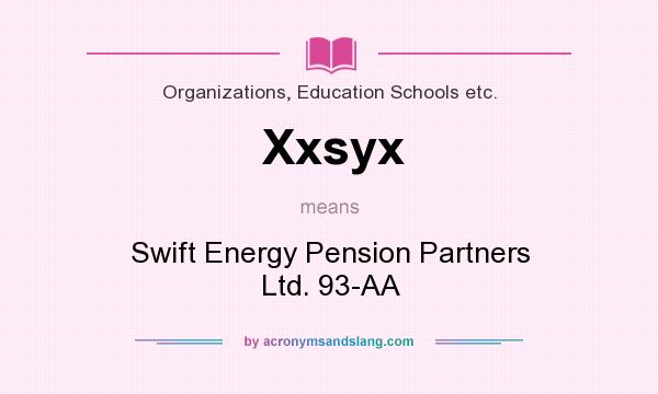 What does Xxsyx mean? It stands for Swift Energy Pension Partners Ltd. 93-AA