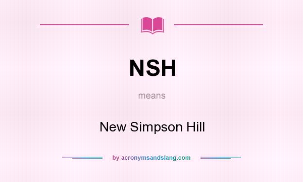 What does NSH mean? It stands for New Simpson Hill