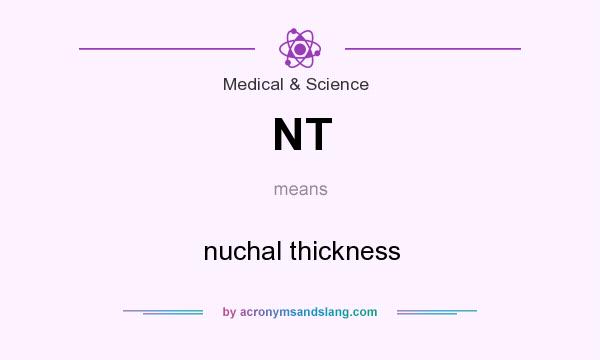 What does NT mean? It stands for nuchal thickness