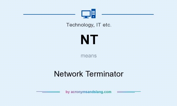 What does NT mean? It stands for Network Terminator