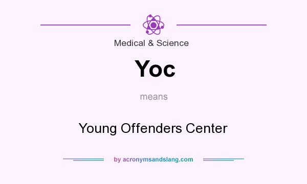 What does Yoc mean? It stands for Young Offenders Center