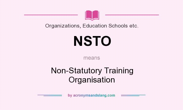What does NSTO mean? It stands for Non-Statutory Training Organisation