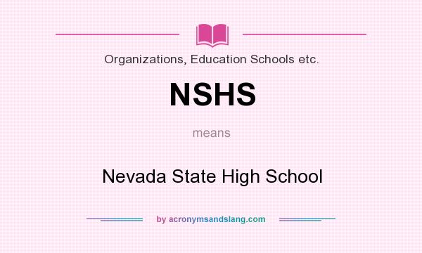 What does NSHS mean? It stands for Nevada State High School