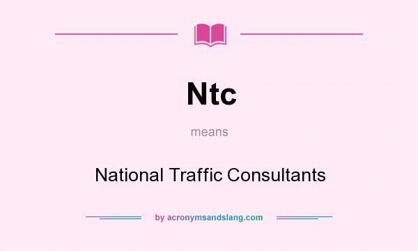 What does Ntc mean? It stands for National Traffic Consultants