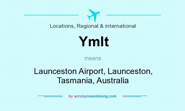 What does Ymlt mean? It stands for Launceston Airport, Launceston, Tasmania, Australia
