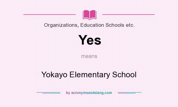 What does Yes mean? It stands for Yokayo Elementary School