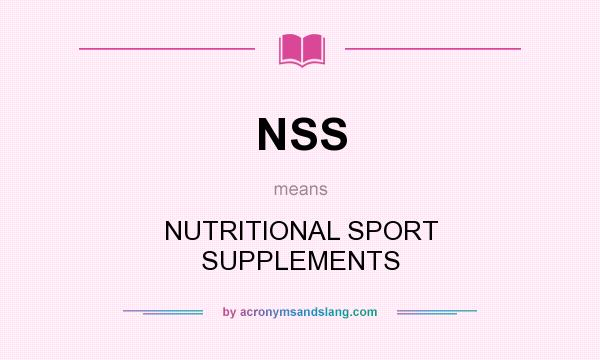 What does NSS mean? It stands for NUTRITIONAL SPORT SUPPLEMENTS