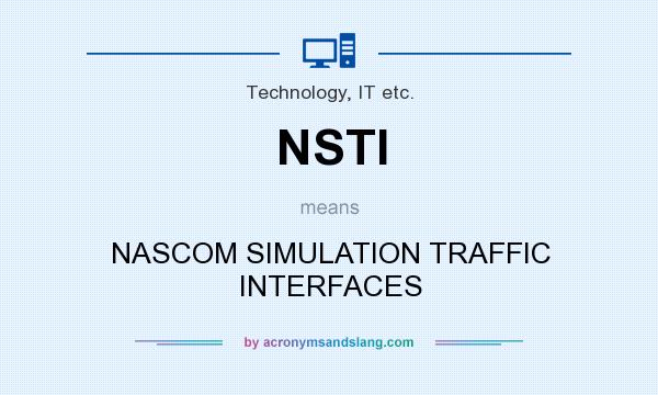 What does NSTI mean? It stands for NASCOM SIMULATION TRAFFIC INTERFACES