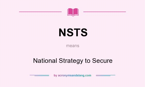 What does NSTS mean? It stands for National Strategy to Secure