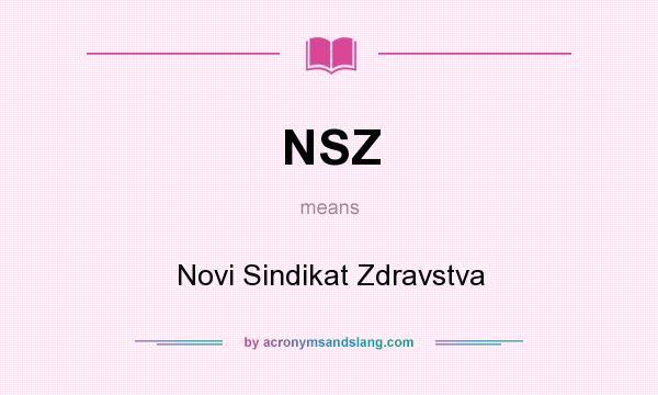 What does NSZ mean? It stands for Novi Sindikat Zdravstva