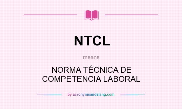 What does NTCL mean? It stands for NORMA TÉCNICA DE COMPETENCIA LABORAL