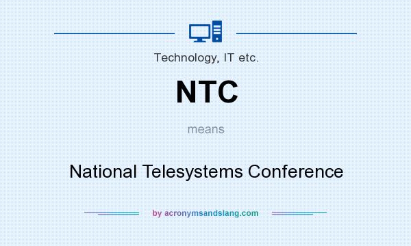 What does NTC mean? It stands for National Telesystems Conference