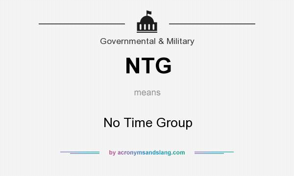 What does NTG mean? It stands for No Time Group
