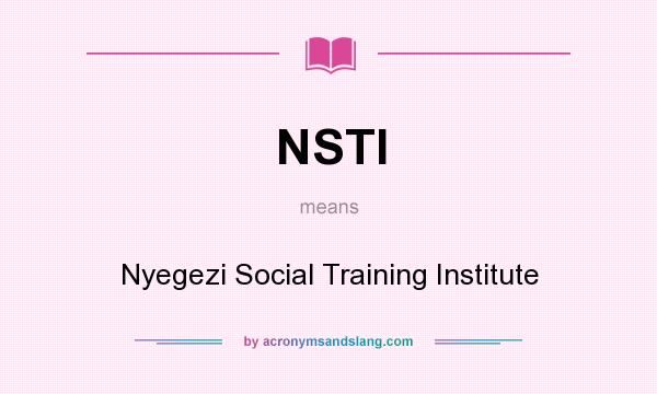 What does NSTI mean? It stands for Nyegezi Social Training Institute
