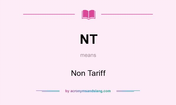 What does NT mean? It stands for Non Tariff