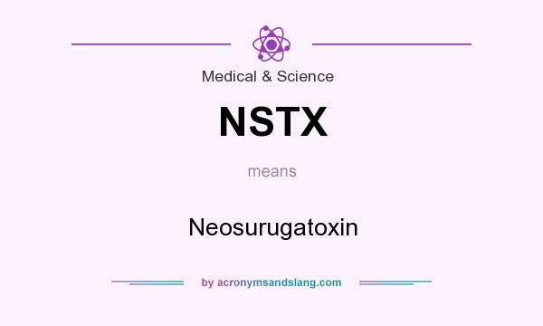 What does NSTX mean? It stands for Neosurugatoxin
